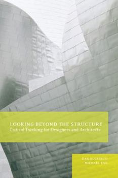 Paperback Looking Beyond the Structure: Critical Thinking for Designers & Architects Book