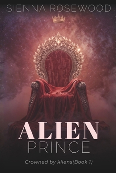 Alien Prince: A Sci-Fi Omegaverse Reverse Harem & Breeding Romance (Crowned by Aliens)