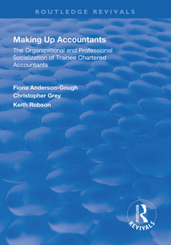 Paperback Making Up Accountants: The Organizational and Professional Socialization of Trainee Chartered Accountants Book