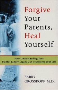 Hardcover Forgive Your Parents, Heal Yourself: How Understanding Your Painful Family Legacy Can Transform Your Life Book