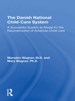 Paperback The Danish National Child-Care System: A Successful System as Model for the Reconstruction of American Child Care Book