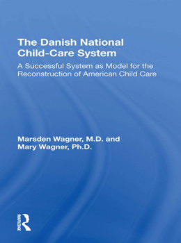 Paperback Danish National Child-Care System: A Successful System as Model for the Reconstruction of American Child Care Book