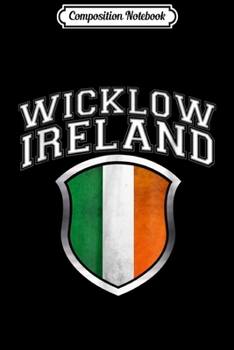Paperback Composition Notebook: Wicklow Ireland with Grunge Irish Flag Crest Journal/Notebook Blank Lined Ruled 6x9 100 Pages Book
