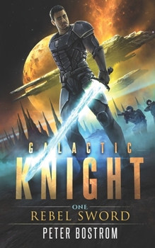 Rebel Sword - Book #1 of the Galactic Knight