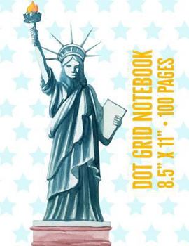 Paperback Dot Grid Notebook: Lady Liberty, Large 8.5" X 11," 100 Pages Book
