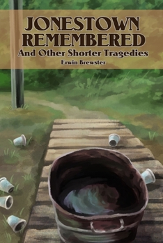 Paperback Jonestown Remembered and other Shorter Tragedies Book