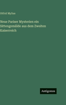 Neue Pariser Mysterien ein Sittengemälde aus dem Zweiten Kaiserreich