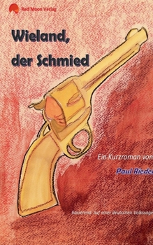 Wieland, der Schmied: basierend auf einer deutschen Volkssage (German Edition)