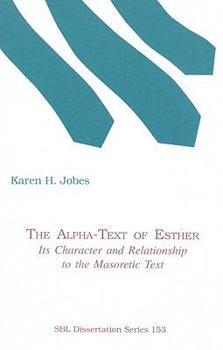 Paperback The Alpha-Text of Esther: Its Character and Relationship to the Masoretic Text Book