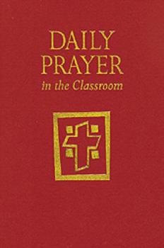 Paperback Daily Prayer in the Classroom: Interactive Daily Prayer Book