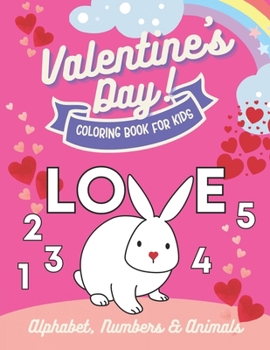 Valentine's day coloring book for kids: alphabet, numbers and animals