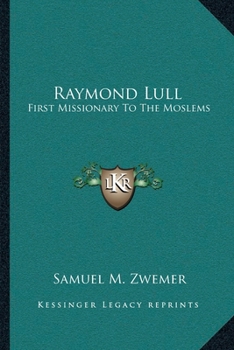 Paperback Raymond Lull: First Missionary To The Moslems Book