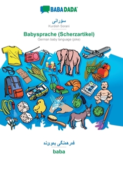 Paperback Kurdish Sorani (in arabic script) - Babysprache (Scherzartikel), visual dictionary: BABADADA Kurdish Sorani (in arabic script) - German baby language [Kurdish] Book