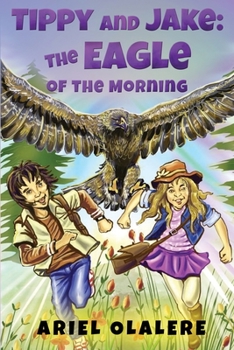 Paperback Tippy and Jake: The Eagle of the Morning Book