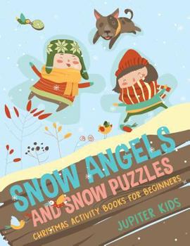 Paperback Snow Angels and Snow Puzzles: Christmas Activity Books for Beginners Book