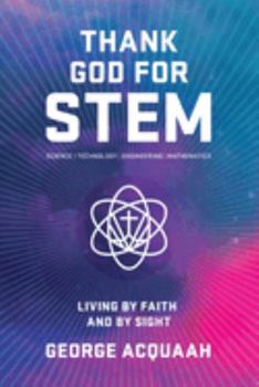 Paperback Thank God for Stem: Living by Faith and by Sight Book