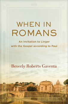 Paperback When in Romans: An Invitation to Linger with the Gospel According to Paul Book