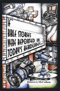 Paperback If Bible Stories Were Reported in Today's Headlines... Book