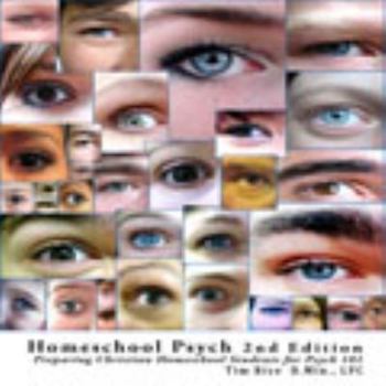 Paperback Homeschool Psych: Preparing Christian Homeschool Students for Psych 101 Book