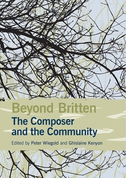 Hardcover Beyond Britten: The Composer and the Community Book