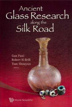 Hardcover Ancient Glass Research Along the Silk Rd Book