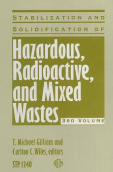 Hardcover Stabilization and Solidification of Hazardous, Radioactive, and Mixed Wastes (Astm Special Technical Publication) Book