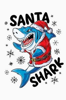 Santa Shark: Christmas Lined Notebook, Journal, Organizer, Diary, Composition Notebook, Gifts for Family and Friends