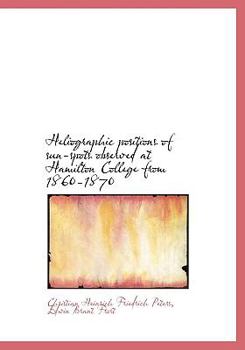 Heliographic Positions of Sun-Spots Observed at Hamilton College From 1860-1870