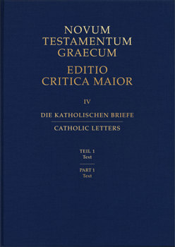 Hardcover Novum Testamentum Graecum, Editio Critica Maior (Ecm) IV/1: Catholic Letters, Text (Hardcover) Book