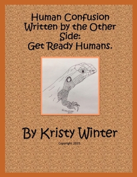 Paperback Human Confusion Written by the Other Side: Get Ready Humans. Book
