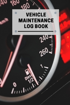 Paperback Vehicle Maintenance Log Book: Car Maintenance Repair Log Book Mileage Repairs And Maintenance Notebook Perfect for Cars, Trucks, Motorcycles and Oth Book