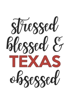 Paperback Stressed Blessed and Texas Obsessed Texas Lover Texas Obsessed Notebook A beautiful: Lined Notebook / Journal Gift,, 120 Pages, 6 x 9 inches, Personal Book