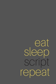 Paperback Eat Sleep Script Repeat: (Grey Blank Lined Journal) Book