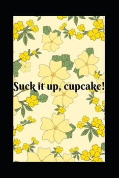Suck it up, cupcake!: A MONTHLY PLANNER