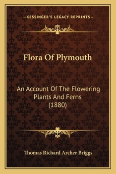 Flora Of Plymouth: An Account Of The Flowering Plants And Ferns