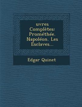 Paperback &#140;uvres Complètes: Prométhée. Napoléon. Les Esclaves... [French] Book