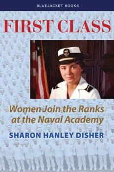 Paperback First Class: Women Join the Ranks at the Naval Academy Book