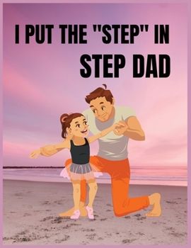 I put the step in step dad: Blank Lined Notebook Journal  Father's Day Gifts,8.5x11 inches with 100 pages