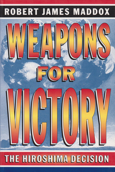 Paperback Weapons for Victory: The Hiroshima Decision Book