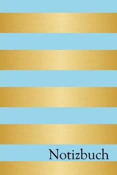 Notizbuch: Elegantes Gold Modernes Blau Chic  Notizbuch liniert 120 Seiten für Notizen Zeichnungen Formeln Organizer Tagebuch (German Edition)