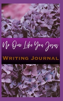 Paperback No One Like You Jesus Writing Journal Book