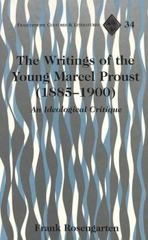 Hardcover The Writings of the Young Marcel Proust (1885-1900): An Ideological Critique Book