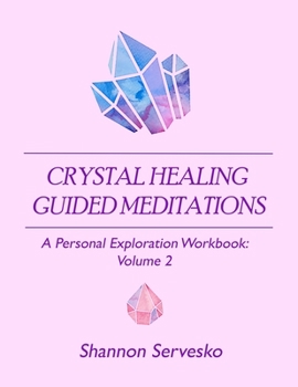 Paperback Crystal Healing Guided Meditations: A Personal Exploration Workbook Volume 2 Book