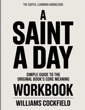 Paperback The Useful Learning Knowledge A Saint a Day: Simple Guide to the Original Book's Core Meaning Book