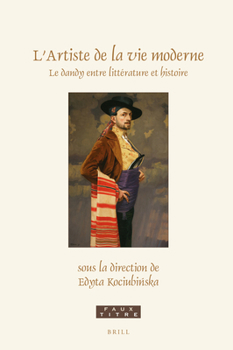 Hardcover L'Artiste de la Vie Moderne: Le Dandy Entre Littérature Et Histoire [French] Book