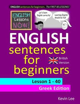 Paperback English Lessons Now! English Sentences For Beginners Lesson 1 - 40 Greek Edition (British Version) Book