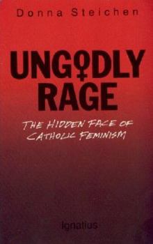Paperback Ungodly Rage: The Hidden Face of Catholic Feminism Book
