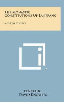 Hardcover The Monastic Constitutions of Lanfranc: Medieval Classics Book