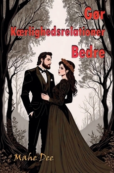 Gør Kærlighedsrelationer Bedre (Danish Edition)