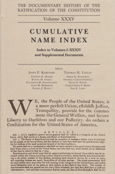 The Documentary History of the Ratification of the Constitution, Volume 35: Cumulative Name Index, No. 1